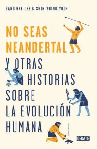 No seas neandertal